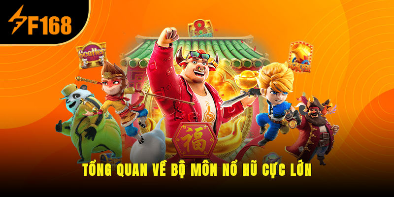 Tổng quan về bộ môn nổ hũ cực lớn